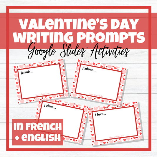 Saint-Valentin/Valentine's Day - Google Slides™ Writing Prompts - French/English